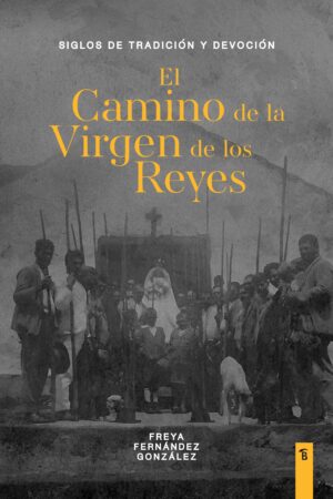 El camino de la Virgen de los Reyes. Siglos de tradición y devoción.